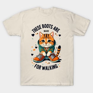 these cat boots are made for walking T-Shirt